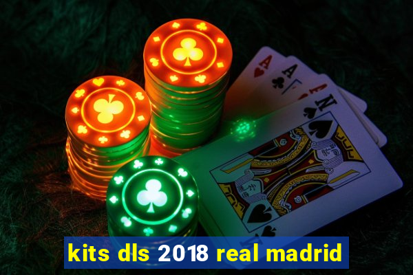 kits dls 2018 real madrid